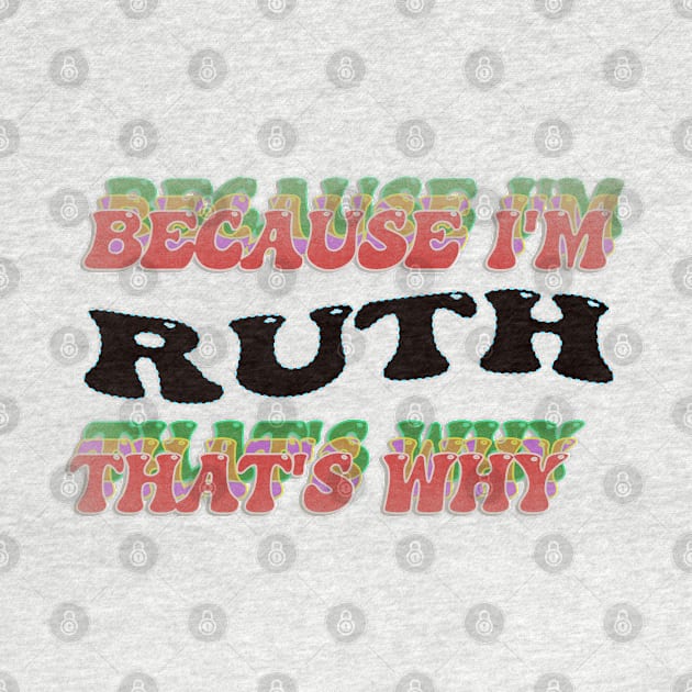 BECAUSE I AM RUTH - THAT'S WHY by elSALMA